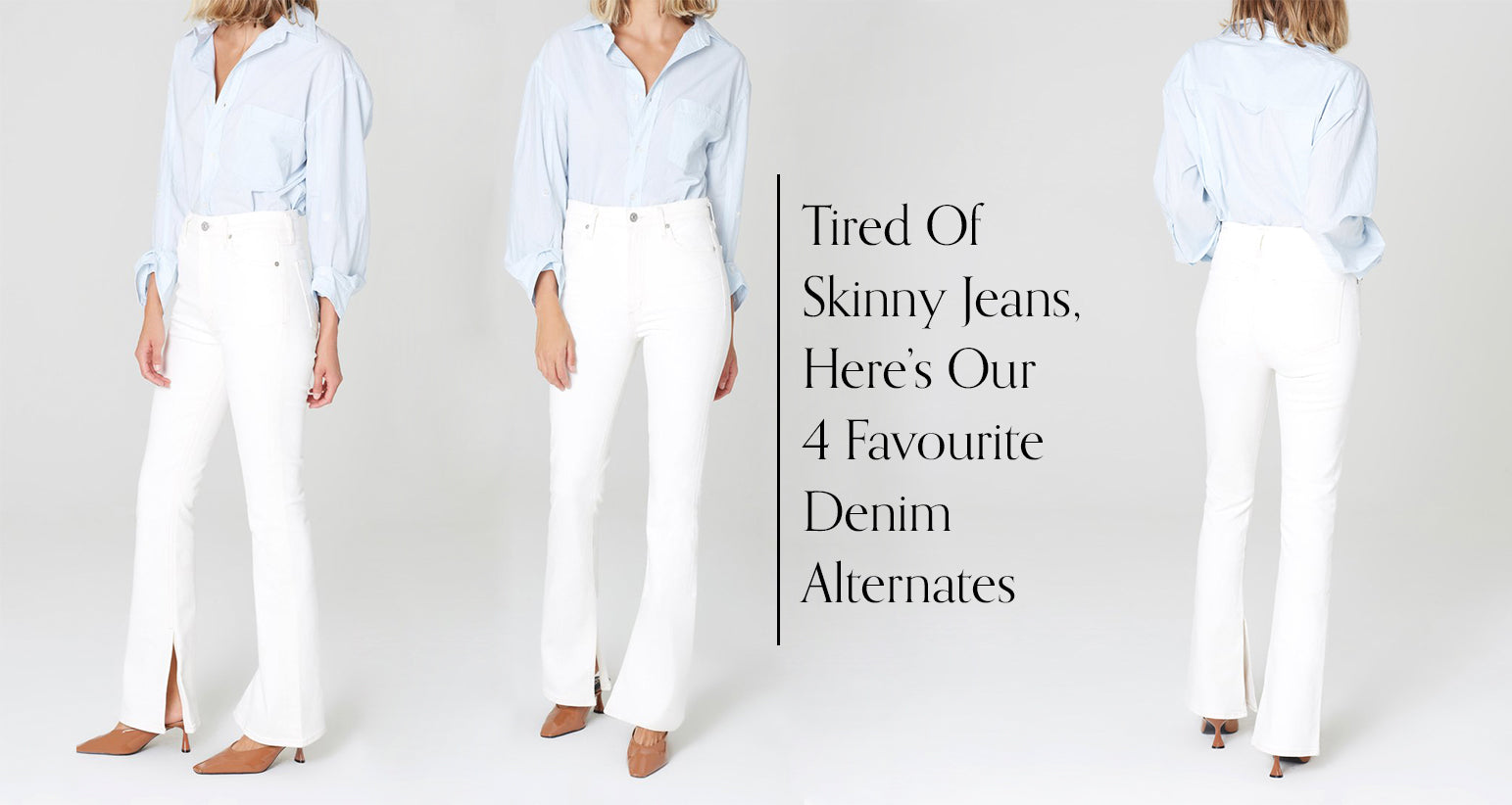 Tired of Skinny Jeans? Here's Our 4 Favourite Denim Alternates