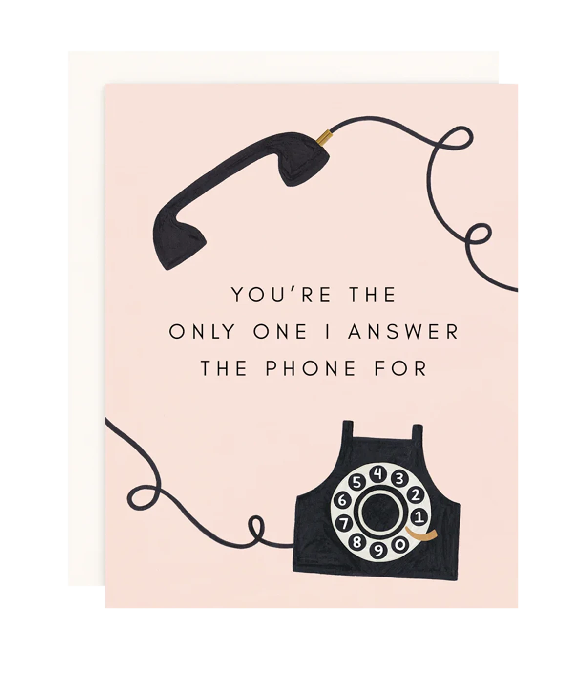 ALT text: Greeting card with text "You're The Only One I Answer The Phone For," paired with an ivory envelope.