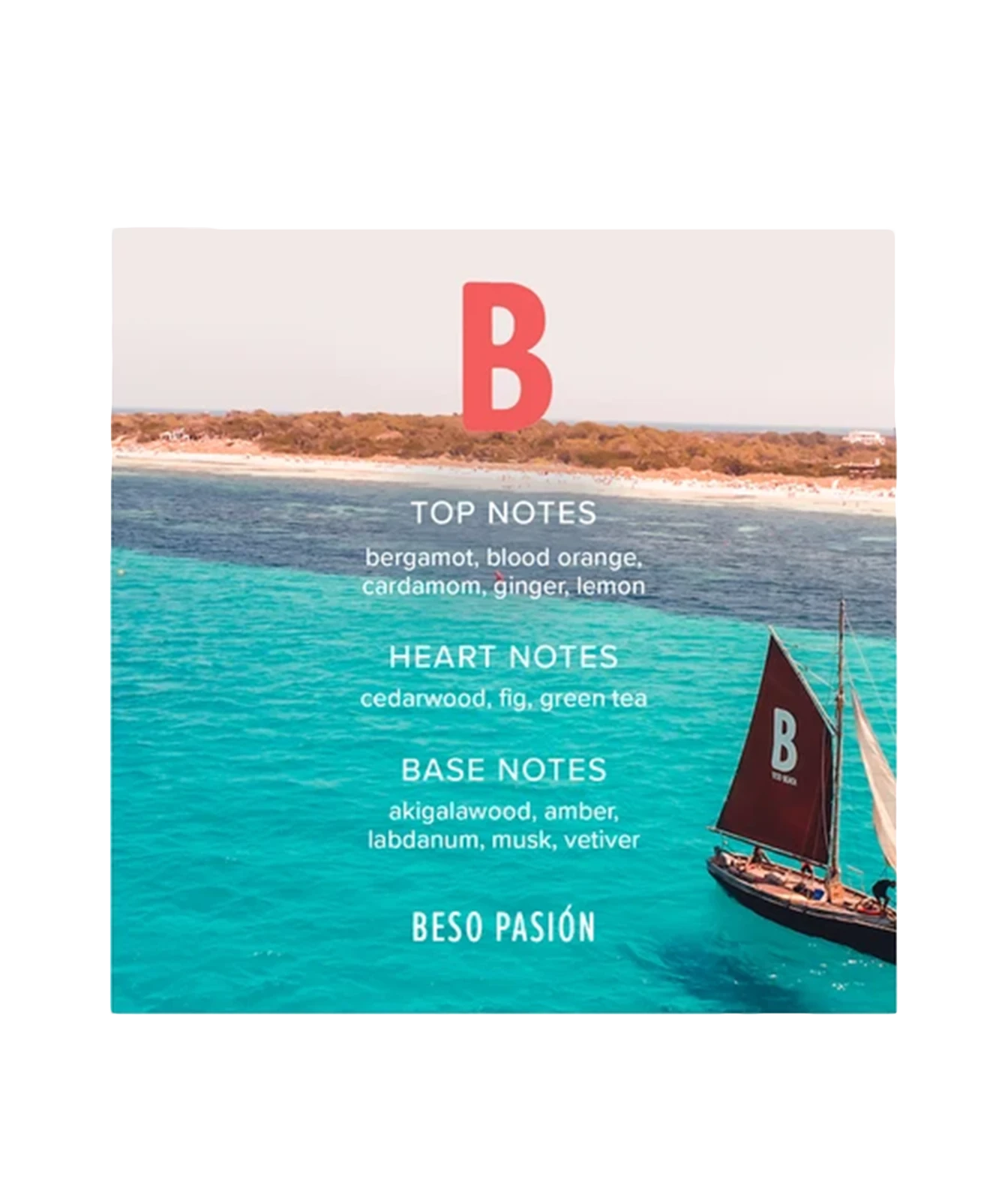 A square fragrance label or packaging graphic featuring a tropical beach scene with turquoise water, a sailboat, and a large red letter B. Text lists scent notes: Top Notes including bergamot, blood orange, cardamom, ginger, and lemon; Heart Notes including cedarwood, fig, and green tea; Base Notes including akigalawood, amber, labdanum, musk, and vetiver; and the name Beso Pasion.