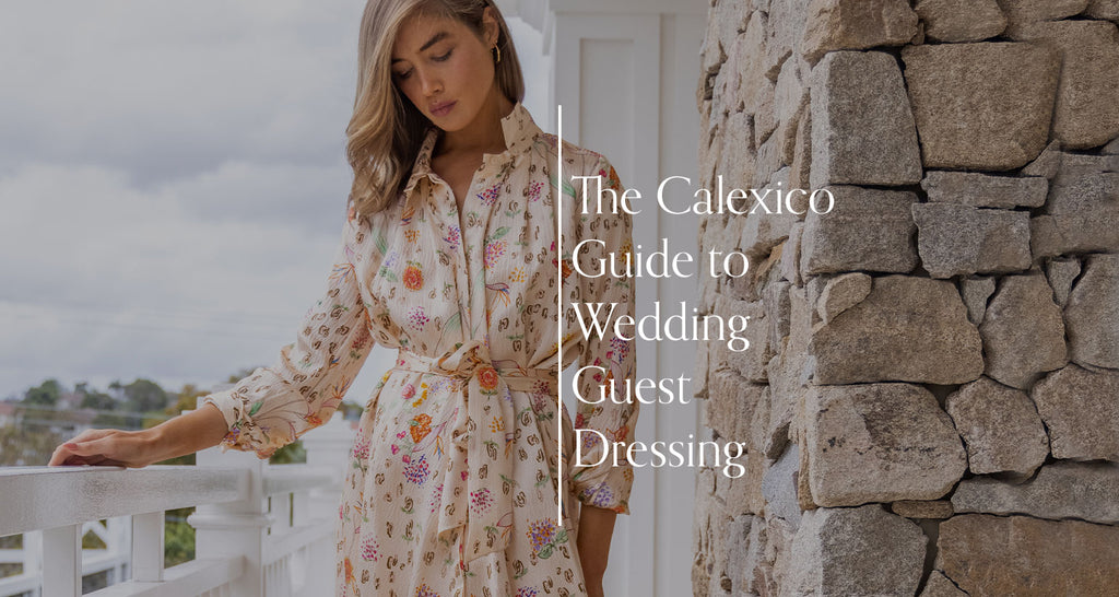 The Calexico Guide to Wedding Guest Dressing