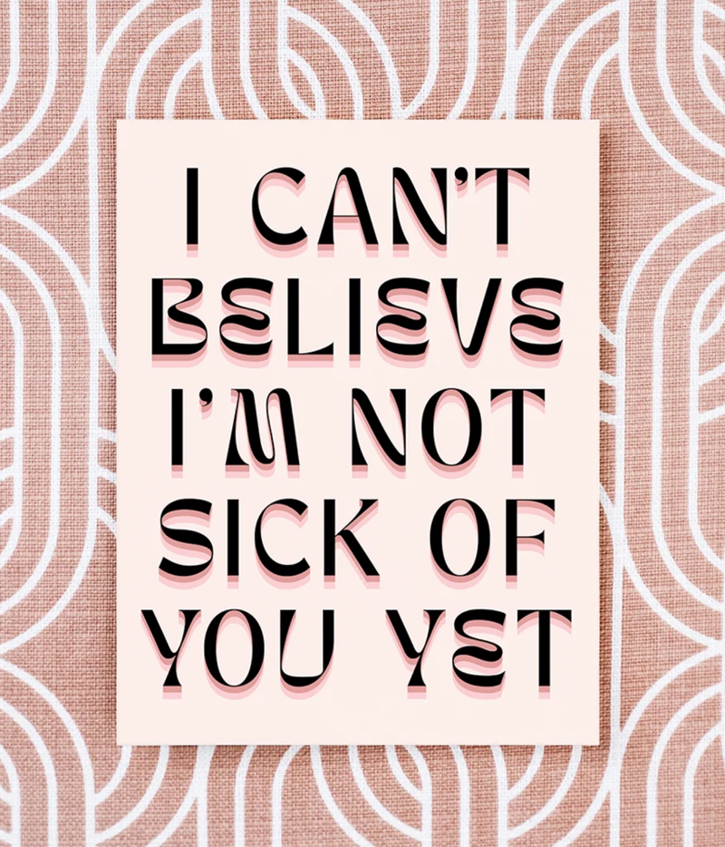 Sick Of You Card